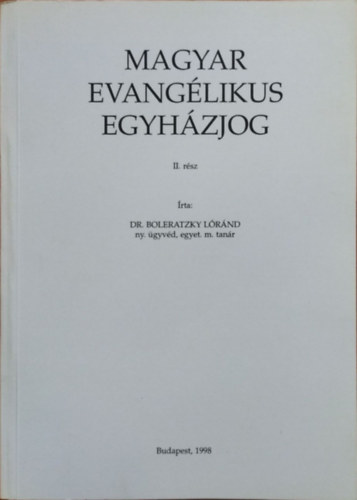 Boleratzky L�r�nd - Magyar evang�likus egyh�zjog, II. r�sz
