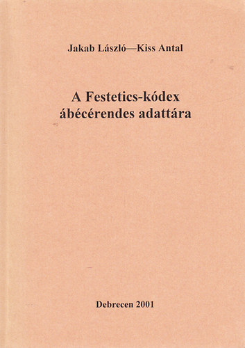 Jakab Lszl; Kiss Antal - A Festetics-kdex bcrendes adattra