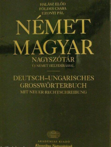 Hal�sz El�d-F�ldes Csaba-Uzonyi P�l - Magyar-N�met �s N�met-Magyar nagysz�t�r (�j n�met helyes�r�ssal)
