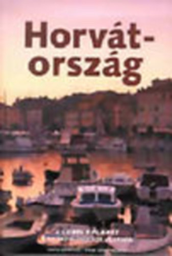 Jeanne Oliver - Horvátország (A Lonely Planet útikönyvsorozata alapján)