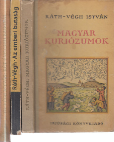 Ráth-Végh István - 3 db. magyar irodalom (Magyar kuriózumok + Az emberi butaság + Két évezred babonái)