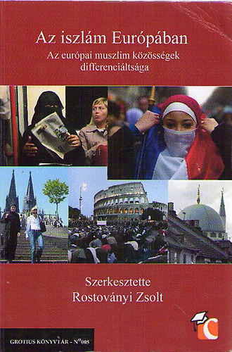 Rostovnyi Zsolt  (szerk.) - Az iszlm Eurpban - Az eurpai muszlim kzssgek differenciltsga