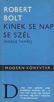 Robert Bolt - Kinek se nap, se sz�l