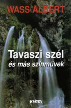 Wass Albert - Tavaszi sz�l �s m�s sz�nm�vek