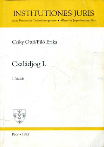 SZERZŐ Dr. Csiky Ottó Dr. Filó Erika - Családjog I. (Institutiones Juris)