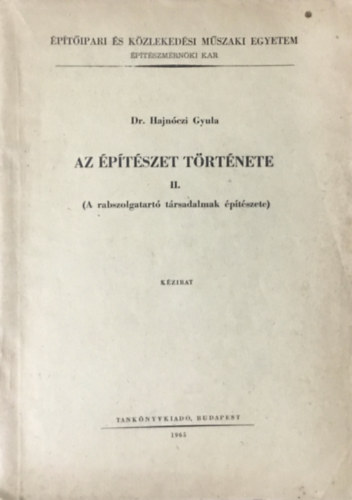 Dr. Hajnczi Gyula - Az ptszet trtnete II. (A rabszolgatart trsadalmak ptszete)