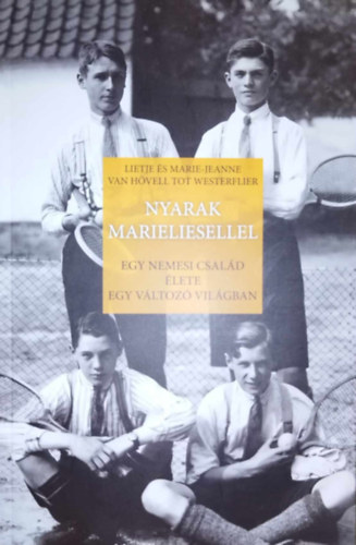 Lietje és Marie-Jeanne van Hövell tot Westerflier - Nyarak Marieliesellel - Egy nemesi család élete egy változó világban