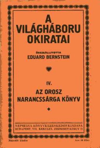 Eduard Bernstein - A vil�gh�bor� okiratai IV.: Az orosz narancss�rga k�nyv