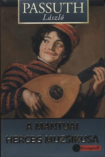 Passuth Lszl - A mantuai herceg muzsikusa