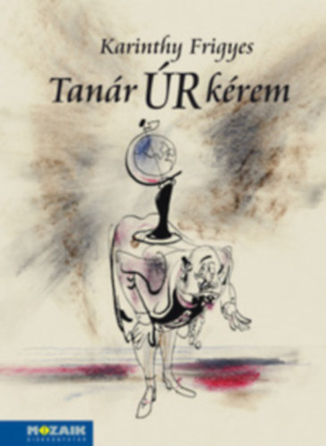 Karinthy Frigyes - Tan�r �r k�rem