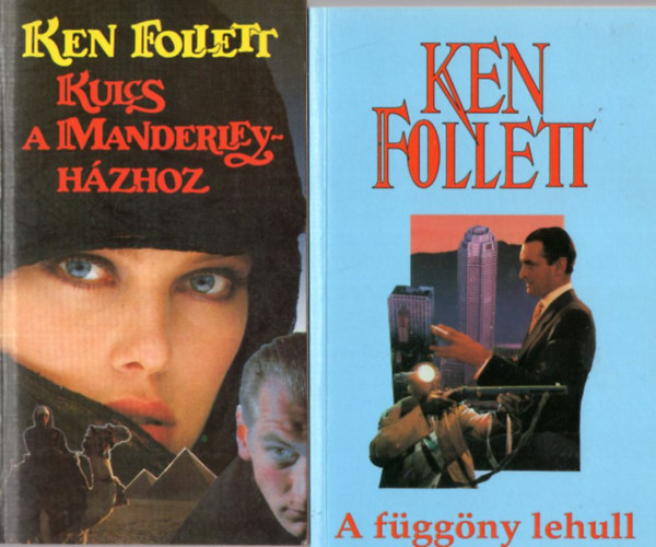 Ken Follett - 2 db Ken Follett: A fggny lehull + Kulcs a Manderley-hzhoz