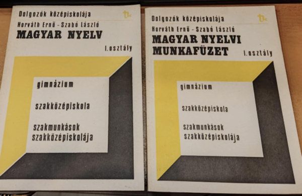 Szab Lszl Horvth Ern - 2 db Dolgozk kzpiskolja: Magyar nyelv I. osztly + Magyar nyelvi munkafzet I. osztly (gimnzium, szakkzpiskola, szakmunksok szakkzpiskolja)