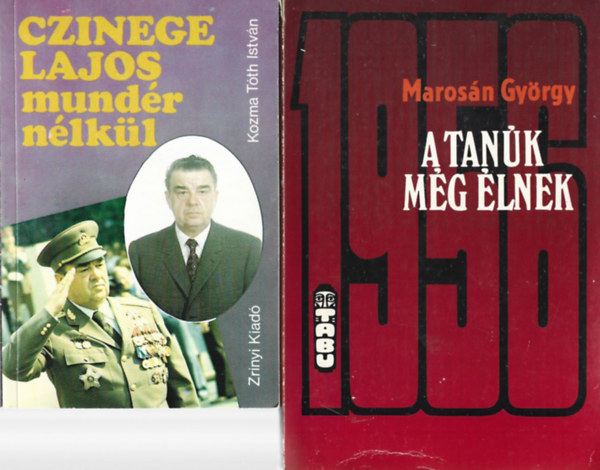 2 db k�nyv, Kozma T�th Istv�n: Czinege Lajos mund�r n�lk�l, Maros�n Gy�rgy: A tan�k m�g �lnek