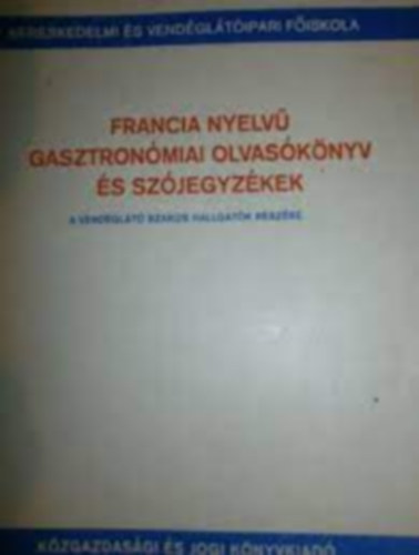 Kaszab Andor  (szerk.) - Francianyelv gasztronmiai olvasknyv s szjegyzk