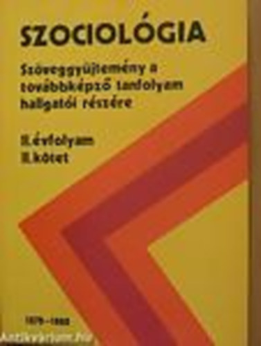 Dr. Schreiner Bla - Szociolgia - Szveggyjtemny a tovbbkpz tanfolyam hallgati rszre II. vfolyam I. ktet 1979-1980