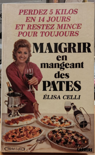 Élisa Celli - Maigrir en mangeant des Pates - Des Pates pour Maigrir