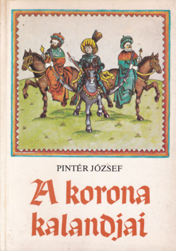 Pint�r J�zsef - A korona kalandjai (dedik�lt)