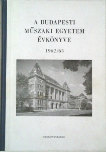 Précsényi Árpád (szerk.) - A Budapesti Műszaki Egyetem évkönyve 1962/63