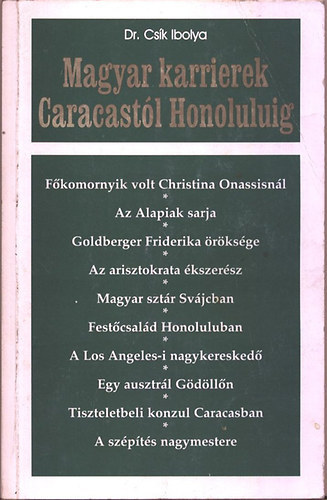 Dr. Cs�k Ibolya - Magyar karrierek Caracast�l Honoluluig