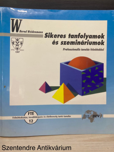 Ford.: Dr. Bartha Magdolna Bernd Weidenmann - Sikeres tanfolyamok �s szemin�riumok - Professzion�lis tanul�s feln�ttekkel (Saj�t k�ppel)