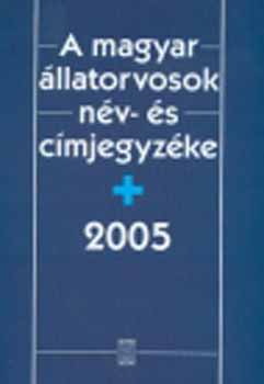 Héjj; Balázs-Kiss - A magyar állatorvosok név- és címjegyzéke 2005