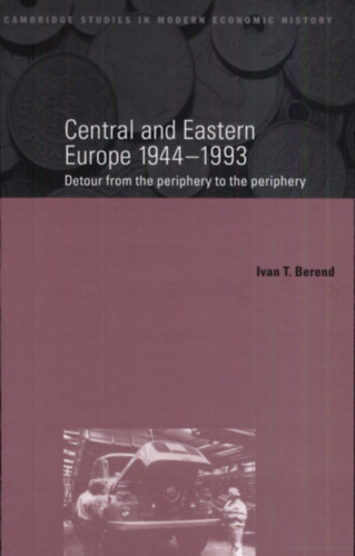 Ivan T. Berend - Central and Eastern Europe 1944-1993