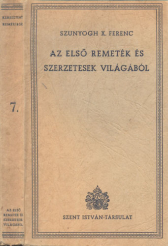 Szunyogh X. Ferenc - Az els remetk s szerzetesek vilgbl II.- Az els szerzetesek nyugaton (Keresztny remekrk 7. ktet)
