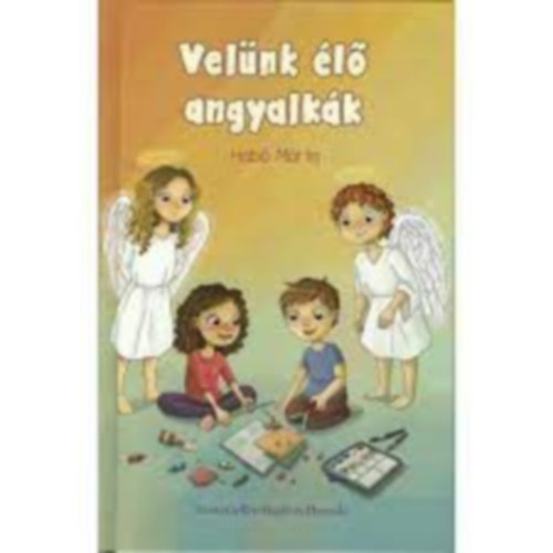 Hab� M�rta - Vel�nk �l� angyalk�k