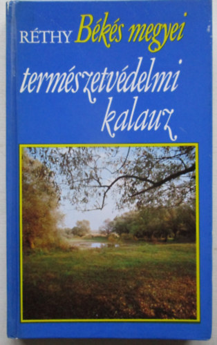 Rthy Zsigmond - Bks megyei termszetvdelmi kalauz