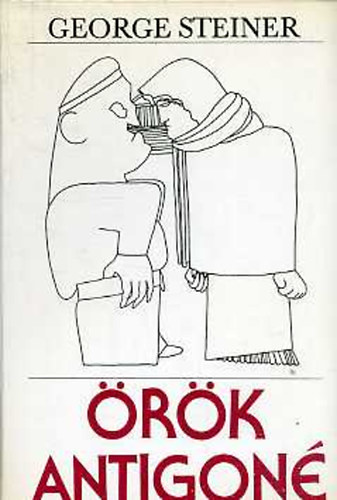 George Steiner - �r�k Antigon�