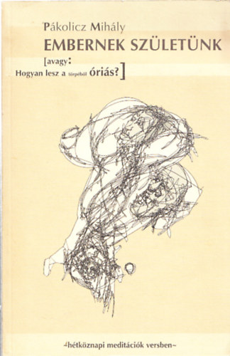 Pákolicz Mihály - Embernek születtünk - Hétköznapi meditációk versben (Dedikált)