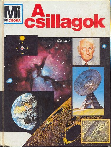Heinz Haber - A csillagok ( Mi micsoda )