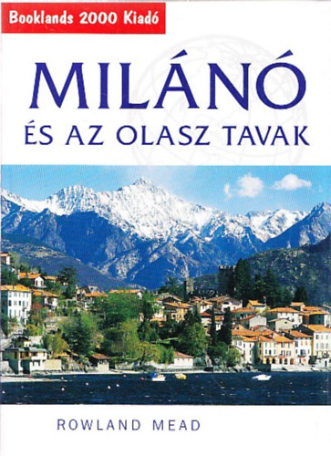 Rowland Mead - Miln s az olasz tavak (Booklands 2000 Kiad)