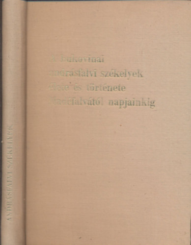 Sebesty�n �d�m - A bukovinai andr�sfalvi sz�kelyek �lete �s t�rt�nete Mad�falv�t�l napjainkig