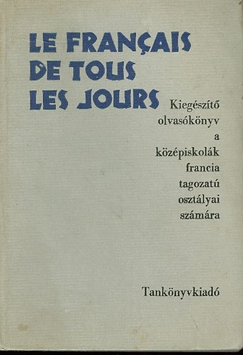 Kalocsay Tibor; dr.Kelemen Tiborn - Le francais de tous les jours