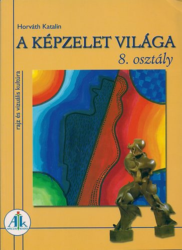 Dr. Horváth Katalin - Képzelet világa 8.o. AP 802