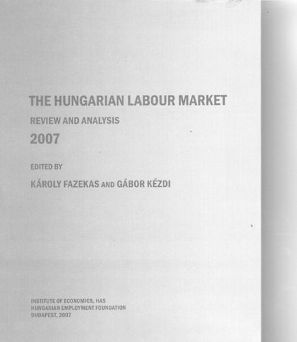 G�bor K�zdi  K�roly Fazekas (Ed.) - The Hungarian Labour Market - Review and Analysis 2007