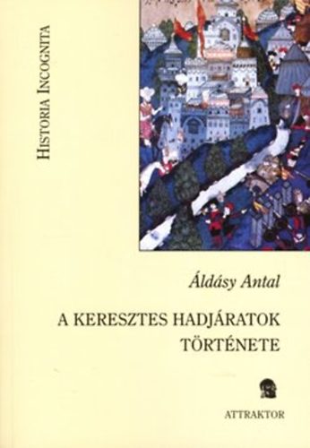 ldsy Antal - A keresztes hadjratok trtnete