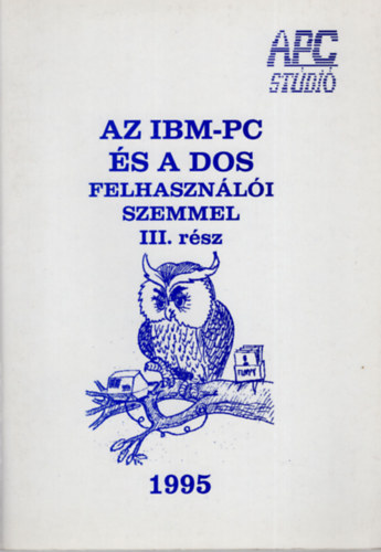 Dr. Schneider Ferenc - Az IBM-PC s a DOS felhasznli szemmel III.