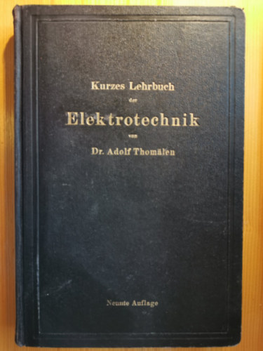 Adolf Thomälen - Kurzes Lehrbuch der Elektrotechnik (Rövid elektrotechnikai tankönyv német nyelven)