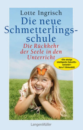 Lotte Ingrisch - Die neue Schmetterlingsschule - Die R�ckkehr der Seele in den Unterricht