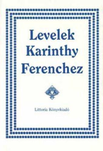 Karinthy Ferencn�; Jov�novics Mikl�s  (szerk.) - Levelek Karinthy Ferenchez