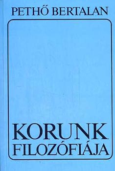 Peth� Bertalan - Korunk filoz�fi�ja