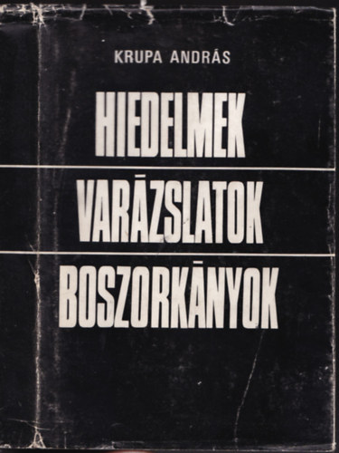 Krupa Andrs - Hiedelmek-varzslatok-boszorknyok
