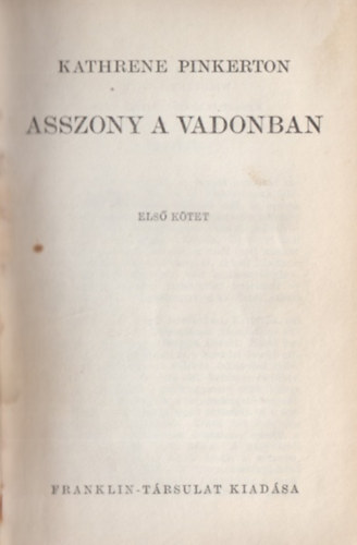 Kathrene Pinkerton - Asszony a vadonban I-II. (egybektve)