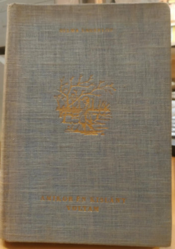 Selma Lagerl�f - Amikor �n kisl�ny voltam