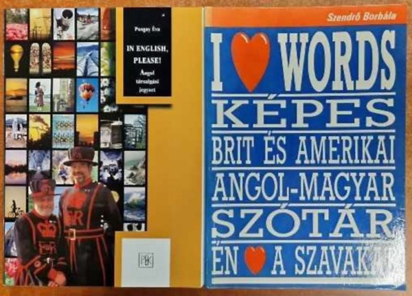 Szendr Borbla, Posgay va - 2 db angol ny.knyv:I love words (Kpes brit s amerikai angol-magyar sztr)+In English ,Please