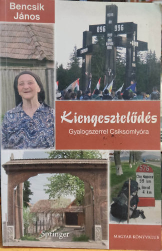 Bencsik J�nos - Kiengesztel�d�s - Gyalogszerrel Cs�ksomly�ra (Dedik�lt)