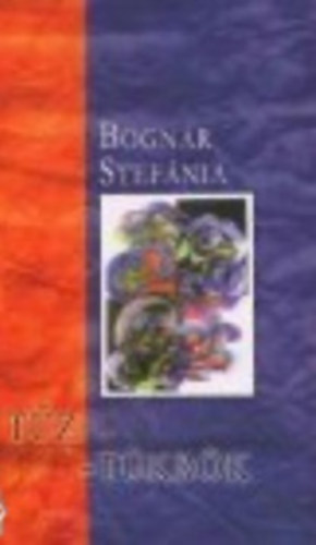 Bognár Stefánia - Tűz-tükrök