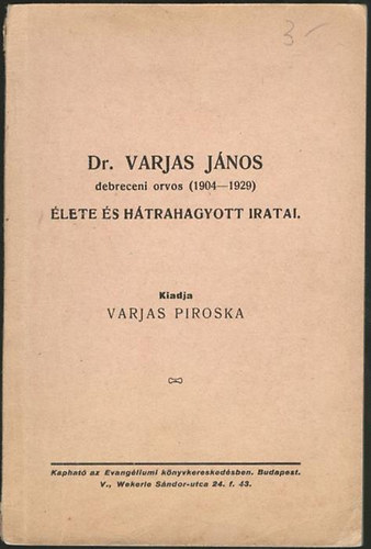 Varjas Piroska - Dr. Varjas Jnos debreceni orvos (1904-1929) lete s htrahagyott iratai